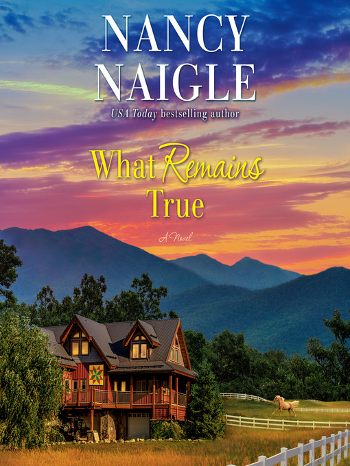 Title details for What Remains True by Nancy Naigle - Available